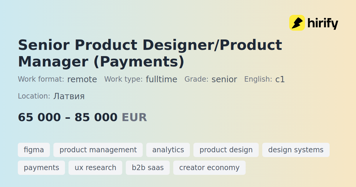 Senior Product Designer/Product Manager (Payments) | Hirify