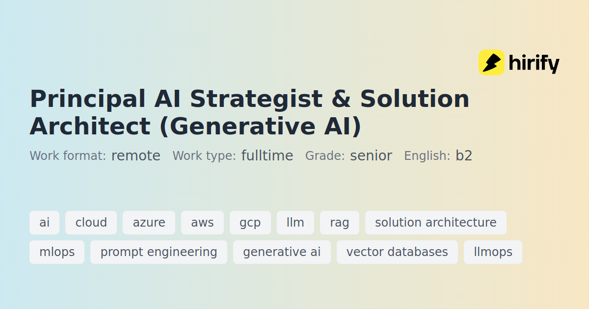 Principal AI Strategist & Solution Architect (Generative AI) | Hirify