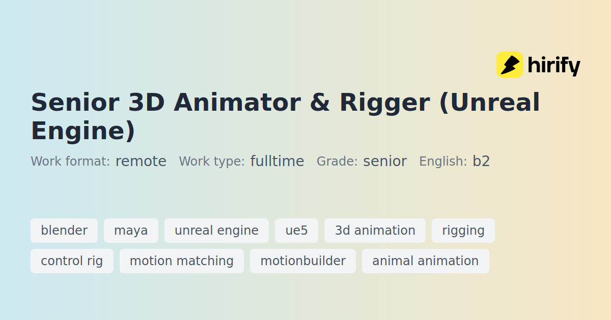 Senior 3D Animator & Rigger (Unreal Engine) | Hirify